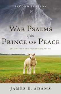 9781629952734-1629952737-War Psalms of the Prince of Peace: Lessons from the Imprecatory Psalms