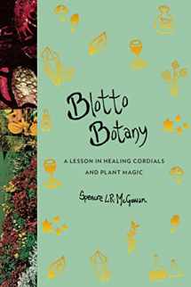 9780062740618-006274061X-Blotto Botany: A Lesson in Healing Cordials and Plant Magic