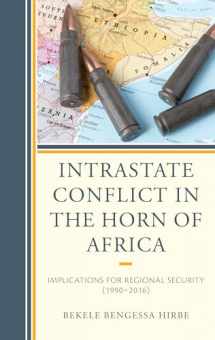 9781498577083-1498577083-Intrastate Conflict in the Horn of Africa: Implications for Regional Security (1990–2016)
