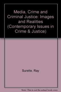 9780534164409-0534164404-Media, Crime, and Criminal Justice: Images and Realities (A volume in the Wadsworth Contemporary Issues in Crime and Justice Series)