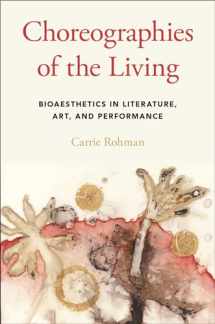 9780190604417-0190604417-Choreographies of the Living: Bioaesthetics in Literature, Art, and Performance