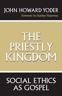 9780268016289-0268016283-The Priestly Kingdom: Social Ethics As Gospel