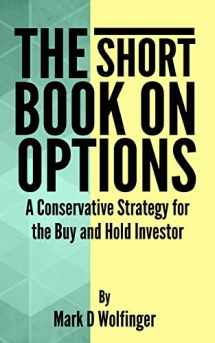 9781494904388-1494904381-The Short Book on Options: A Conservative Strategy for the Buy and Hold Investor