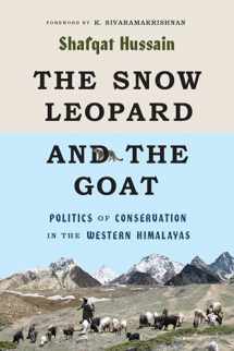 9780295746579-0295746572-The Snow Leopard and the Goat: Politics of Conservation in the Western Himalayas (Culture, Place, and Nature)