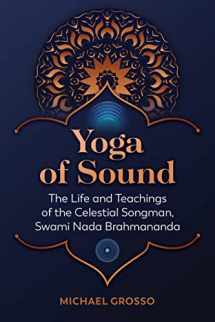 9781644116371-1644116375-Yoga of Sound: The Life and Teachings of the Celestial Songman, Swami Nada Brahmananda