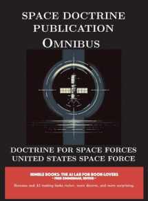 9781608882175-1608882179-Space Doctrine Publication Omnibus: Doctrine for Space Forces (Space Power)