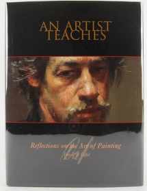 9780974707457-0974707457-An Artist Teaches: Reflections on the Art of Painting