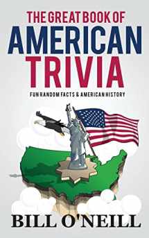 9781981454334-1981454330-The Great Book of American Trivia: Fun Random Facts & American History (Trivia USA)