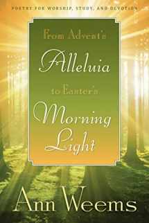 9780664234911-0664234917-From Advent's Alleluia to Easter's Morning Light: Poetry for Worship, Study, and Devotion