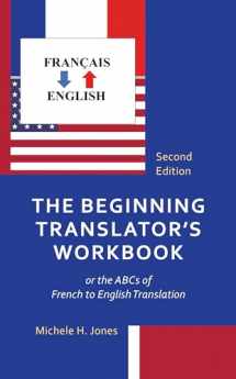 9781538182314-1538182319-The Beginning Translator's Workbook: or the ABCs of French to English Translation