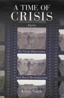 9780674003705-0674003705-A Time of Crisis: Japan, the Great Depression, and Rural Revitalization (Harvard East Asian Monographs)