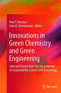 9781493901388-1493901389-Innovations in Green Chemistry and Green Engineering: Selected Entries from the Encyclopedia of Sustainability Science and Technology