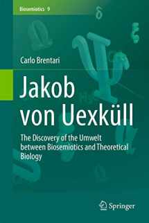9789401796873-9401796874-Jakob von Uexküll: The Discovery of the Umwelt between Biosemiotics and Theoretical Biology (Biosemiotics, 9)