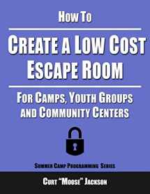 9781537690384-1537690388-How to Create a Low Cost Escape Room: For Camps, Youth Groups and Community Centers
