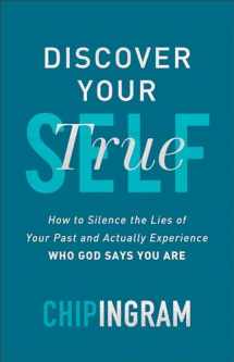 9780801093814-0801093813-Discover Your True Self: How to Silence the Lies of Your Past and Actually Experience Who God Says You Are