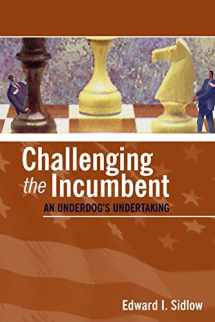 9781568028200-1568028202-Challenging the Incumbent: An Underdog′s Undertaking
