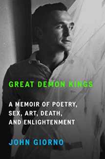 9780374166304-0374166307-Great Demon Kings: A Memoir of Poetry, Sex, Art, Death, and Enlightenment
