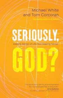 9781646800841-1646800842-Seriously, God?: Making Sense of Life Not Making Sense
