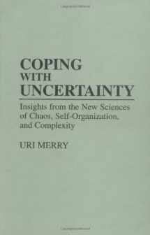 9780275951528-0275951529-Coping with Uncertainty: Insights from the New Sciences of Chaos, Self-Organization, and Complexity