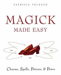 9780062516305-0062516302-Magick Made Easy: Charms, Spells, Potions and Power