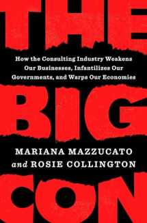 9780593492673-0593492676-The Big Con: How the Consulting Industry Weakens Our Businesses, Infantilizes Our Governments, and Warps Our Economies