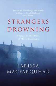 9781846143984-1846143985-Strangers Drowning: Voyages to the Brink of Moral Extremity