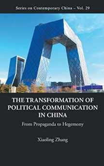 9789814340939-9814340936-The Transformation of Political Communication in China: From Propaganda to Hegemony (Contemporary China)
