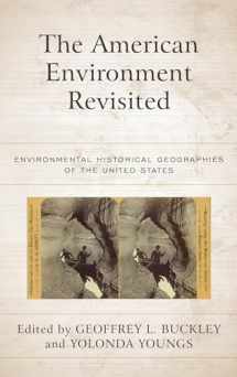 9781442269965-1442269960-The American Environment Revisited: Environmental Historical Geographies of the United States