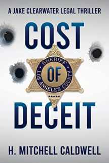 9781737512332-1737512335-Cost of Deceit: A Jake Clearwater Legal Thriller