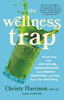 9780316315609-0316315605-The Wellness Trap: Break Free from Diet Culture, Disinformation, and Dubious Diagnoses, and Find Your True Well-Being
