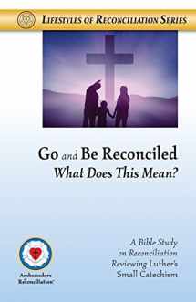 9780976787495-0976787490-Go and Be Reconciled: What Does This Mean?
