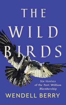 9781640092105-1640092102-The Wild Birds: Six Stories of the Port William Membership