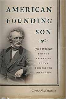 9780814761458-0814761453-American Founding Son: John Bingham and the Invention of the Fourteenth Amendment