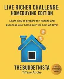 9781733534307-173353430X-Live Richer Challenge: Homebuying Edition: Learn how to how to prepare for, finance and purchase your home in 22 days.