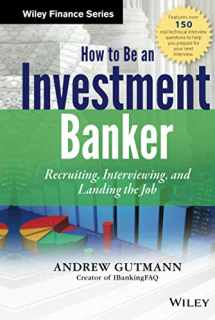 9781118487624-1118487621-How to Be an Investment Banker, + Website: Recruiting, Interviewing, and Landing the Job