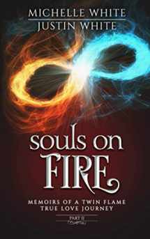 9781735082936-1735082937-Souls on Fire: Memoirs of a Twin Flame True Love Journey (Part 2)