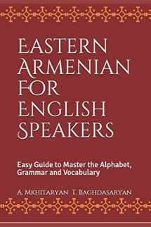 9781985605718-1985605716-Eastern Armenian For English Speakers: Easy Guide to Master the Alphabet, Grammar and Vocabulary