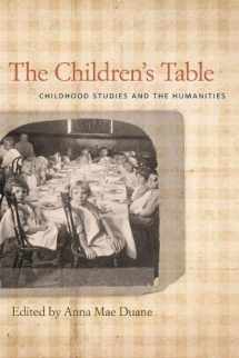 9780820345598-0820345598-The Children's Table: Childhood Studies and the Humanities