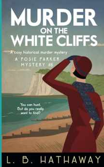 9780992925499-0992925495-Murder on the White Cliffs: A Cozy Historical Murder Mystery (The Posie Parker Mystery Series)