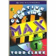 9780899007724-0899007724-Creative to the Max: Outrageous Ideas for Youth Ministry