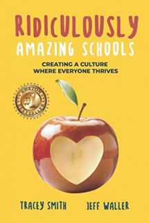 9781951591007-1951591003-Ridiculously Amazing Schools: Creating a Culture Where Everyone Thrives