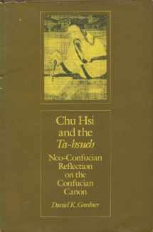 9780674130654-0674130650-Chu Hsi and the Ta-hsueh: Neo-Confucian Reflection on the Confucian Canon (Harvard East Asian Monographs)