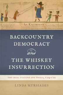 9780820366265-0820366269-Backcountry Democracy and the Whiskey Insurrection: The Legal Culture and Trials, 1794-1795