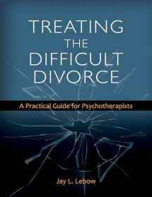 9781433829895-1433829894-Treating the Difficult Divorce: A Practical Guide for Psychotherapists