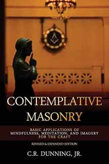 9781605320755-1605320757-Contemplative Masonry: Basic Applications of Mindfulness, Meditation, and Imagery for the Craft (Revised & Expanded Edition)