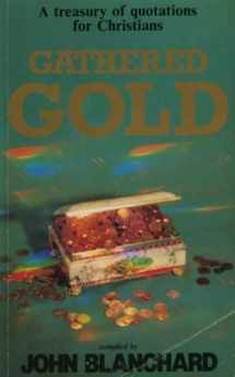9780852341865-0852341865-Gathered Gold: A Treasury of Quotations for Christians