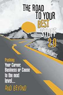 9780980053449-0980053447-The Road to Your Best Stuff 2.0: Pushing Your Career, Business or Cause to the Next Level…and Beyond
