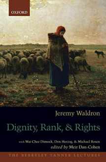 9780190235444-0190235446-Dignity, Rank, and Rights (The Berkeley Tanner Lectures)