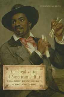 9780252080524-0252080521-The Creolization of American Culture: William Sidney Mount and the Roots of Blackface Minstrelsy (Music in American Life)