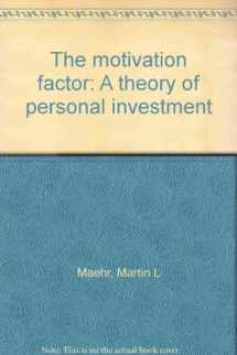 9780669112269-0669112267-The motivation factor: A theory of personal investment